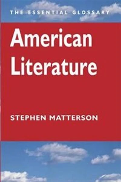 American Literature: The Essential Glossary