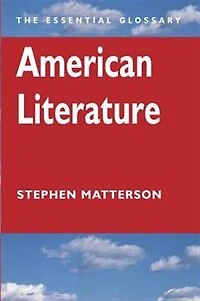 American Literature: The Essential Glossary