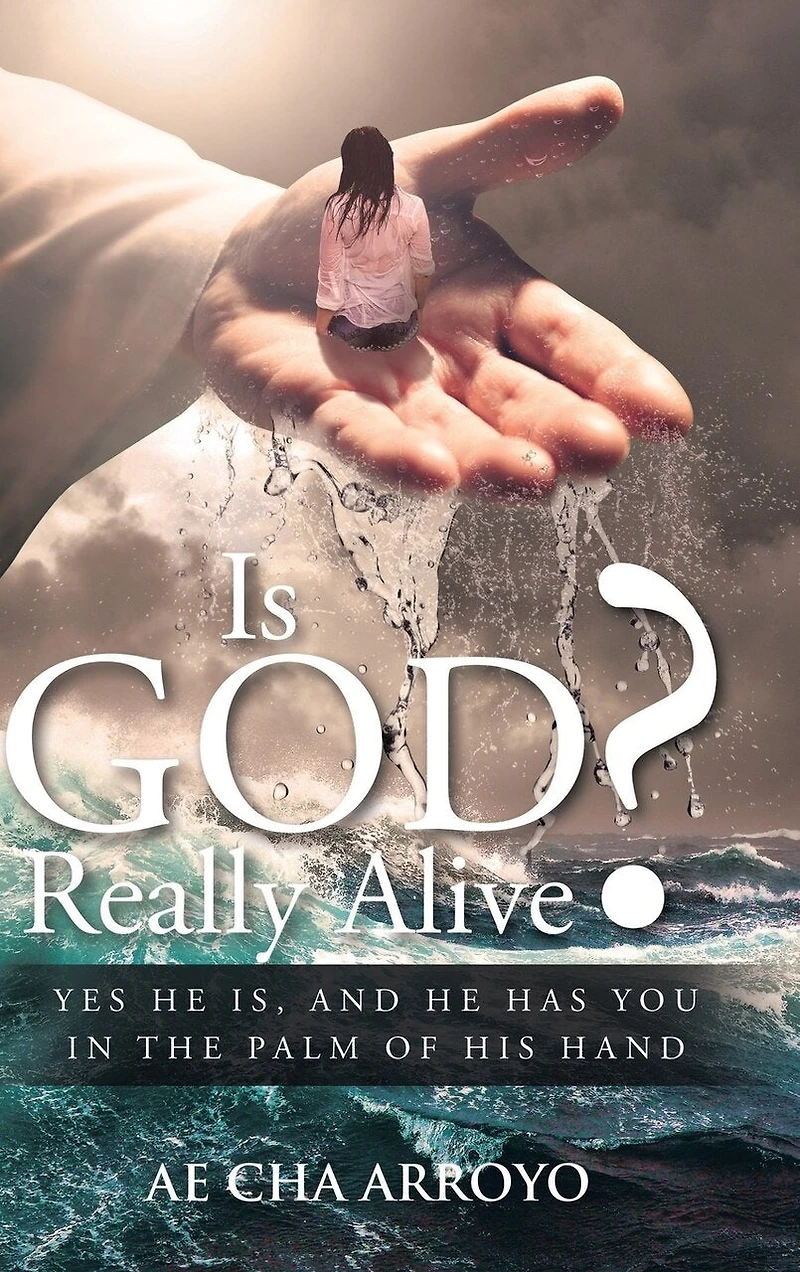 Is God Really Alive?: Yes He Is, And Has You The Palm Of His Hand