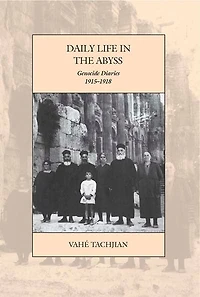 Daily Life the Abyss: Genocide Diaries, 1915-1918