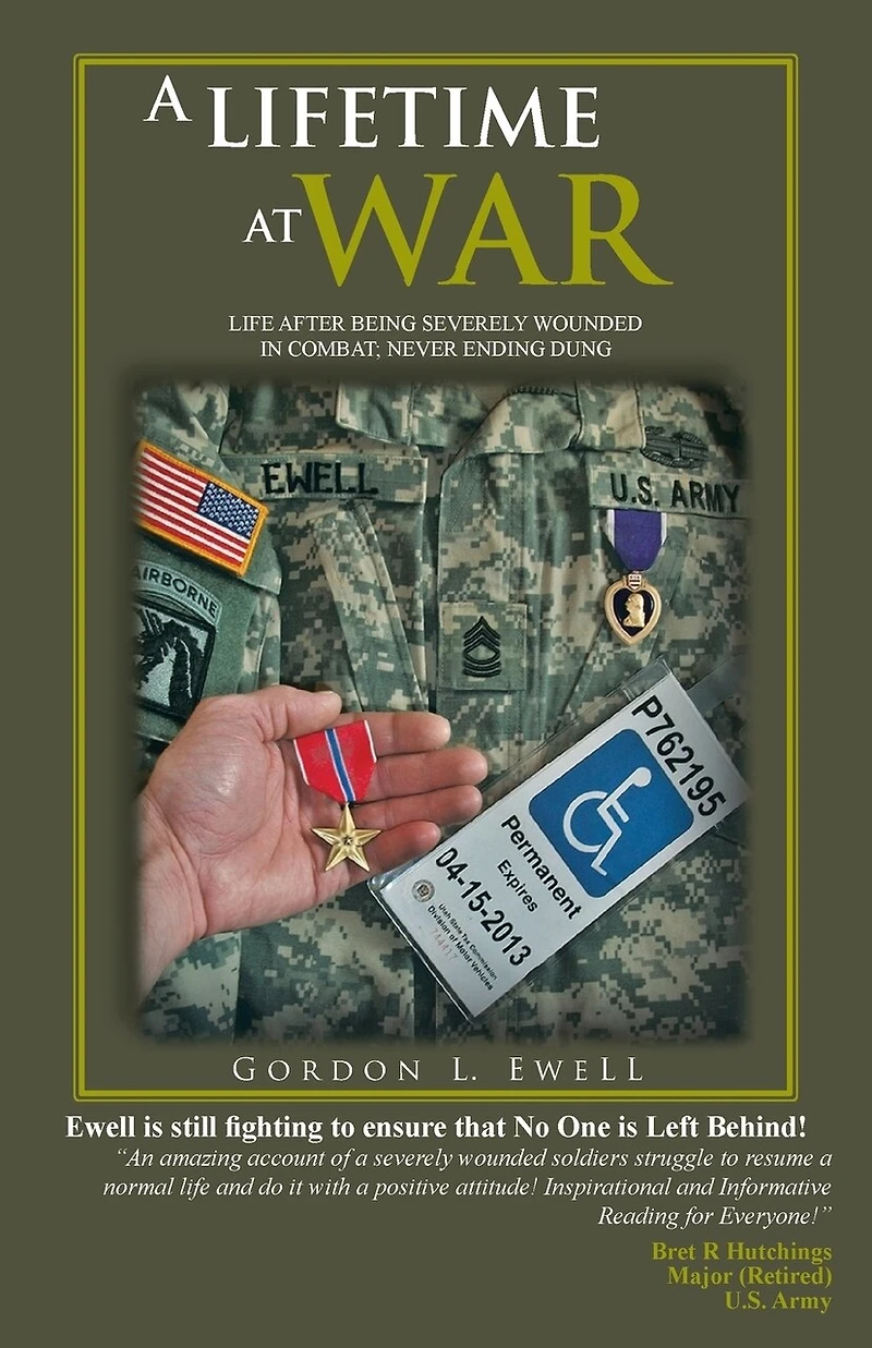 A Lifetime At War: Life After Being Severely Wounded Combat, Never Ending Dung
