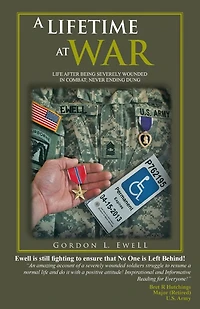 A Lifetime At War: Life After Being Severely Wounded Combat, Never Ending Dung