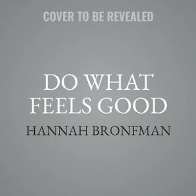 Do What Feels Good: Recipes, Remedies, And Routines To Treat Your Body Right