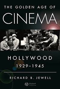 The Golden Age of Cinema: Hollywood, 1929-1945
