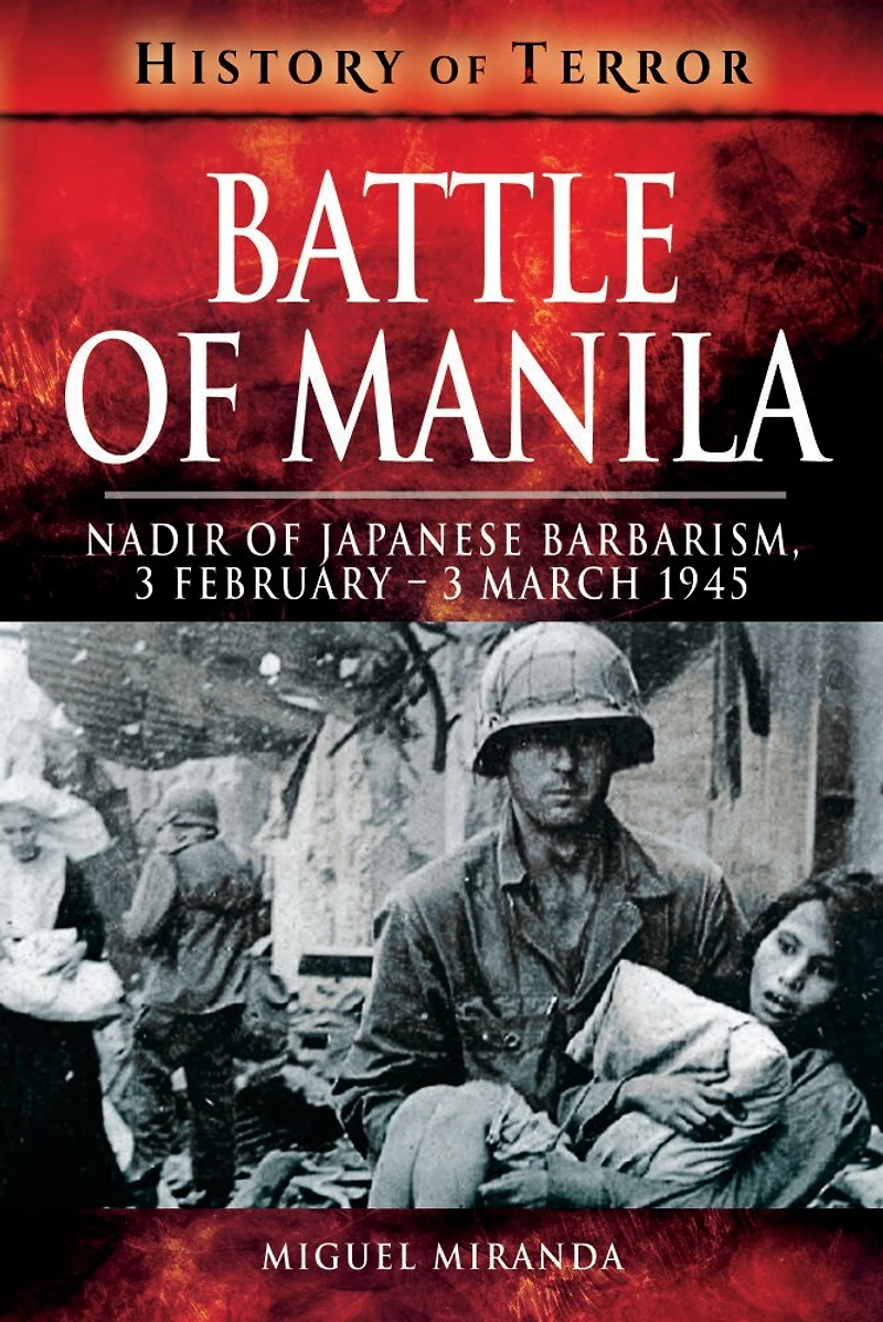Battle of Manila: Nadir Japanese Barbarism, 3 February - March 1945