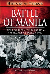 Battle of Manila: Nadir Japanese Barbarism, 3 February - March 1945
