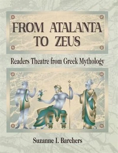 From Atalanta to Zeus: Readers Theatre from Greek Mythology