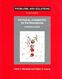 Problems and Solutions to Accompany Chang's Physical Chemistry for the Biosciences