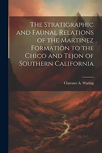 The Stratigraphic and Faunal Relations of the Martinez Formation to the Chico and Tejon of Southern California