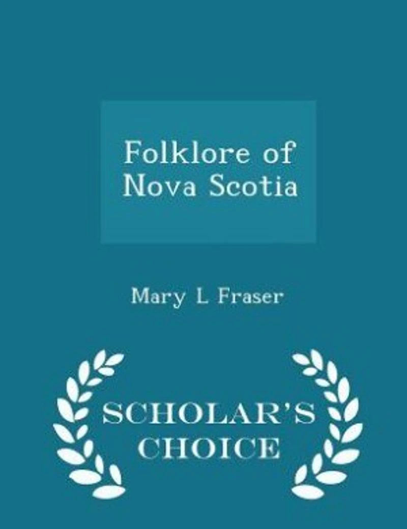 Folklore of Nova Scotia (Classic Reprint)