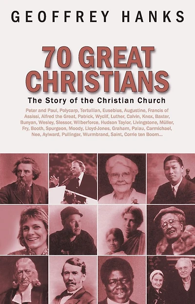 70 Great Christians: The Story Of The Christian Church