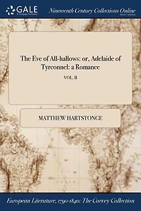 The eve of All-Hallows; or, Adelaide Tyrconnel; a Romance: 2