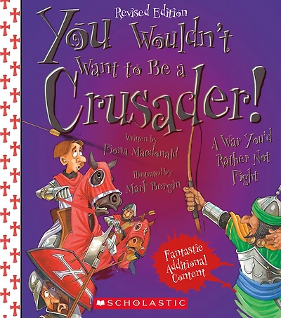 You Wouldn't Want to Be a Crusader! (Revised Edition) (You to…: History of the World)