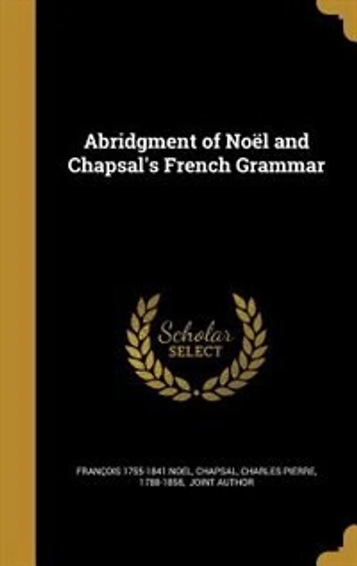 Abridgment of Noël and Chapsal's French Grammar