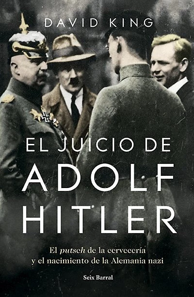 El Juicio De Adolf Hitler: El Putsch De La Cervecería Y El Nacimiento De La Alemania Nazi