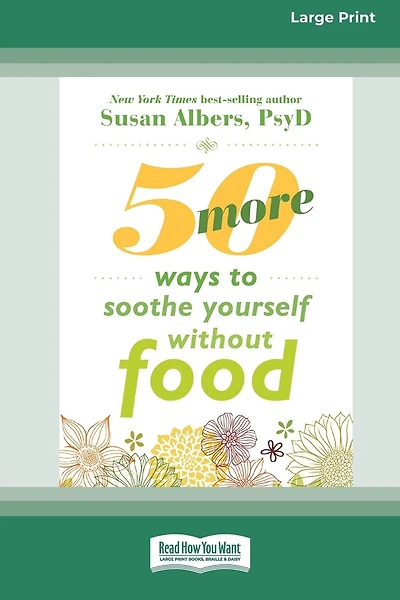 50 More Ways to Soothe Yourself Without Food (16pt Large Print Edition)