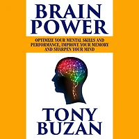 Brain Power: Optimize Your Mental Skills and Performance, Improve Memory, Sharpen Mind