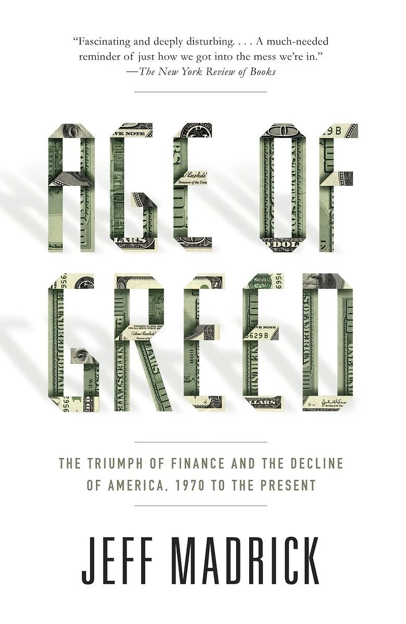 Age of Greed: the Triumph Finance and Decline America, 1970 to Present