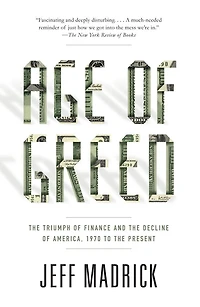 Age of Greed: the Triumph Finance and Decline America, 1970 to Present