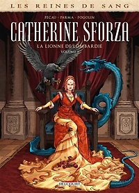 Les reines de sang. Catherine Sforza, la lionne Lombardie, Vol. 1