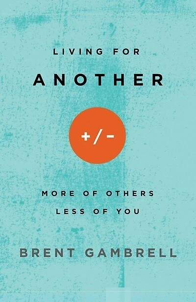 LIVING FOR ANOTHER: More of Others, Less of You