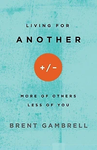 LIVING FOR ANOTHER: More of Others, Less of You