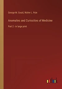 Anomalies and Curiosities of Medicine: Part 2 - in large print