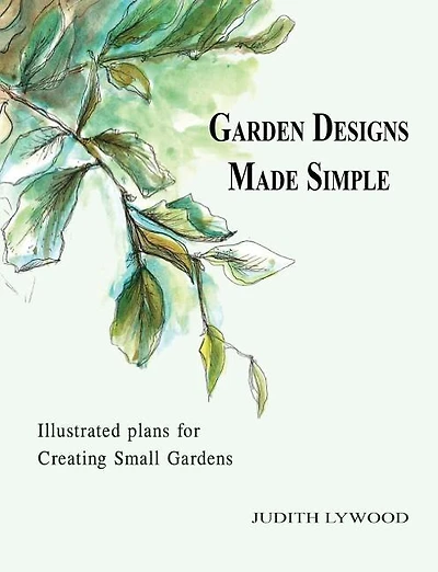 Garden Designs Made Simple: Illustrated plans for creating small gardens