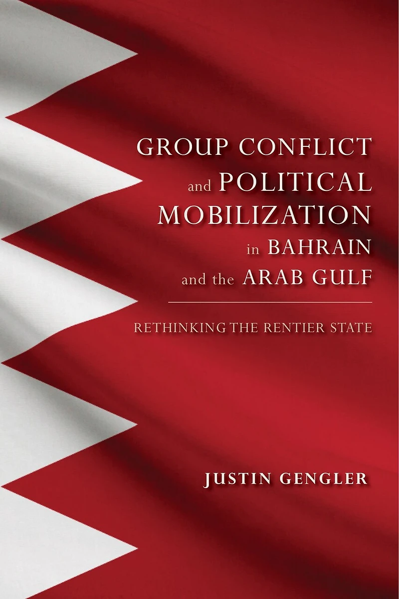 Group Conflict and Political Mobilization Bahrain the Arab Gulf: Rethinking Rentier State