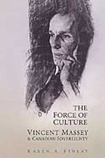 The Force of Culture: Vincent Massey and Canadian Sovereignty