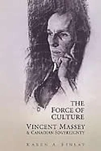 The Force of Culture: Vincent Massey and Canadian Sovereignty