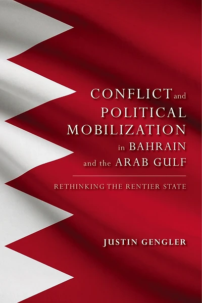 Group Conflict and Political Mobilization Bahrain the Arab Gulf: Rethinking Rentier State