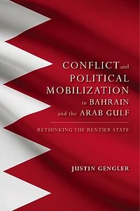 Group Conflict and Political Mobilization Bahrain the Arab Gulf: Rethinking Rentier State