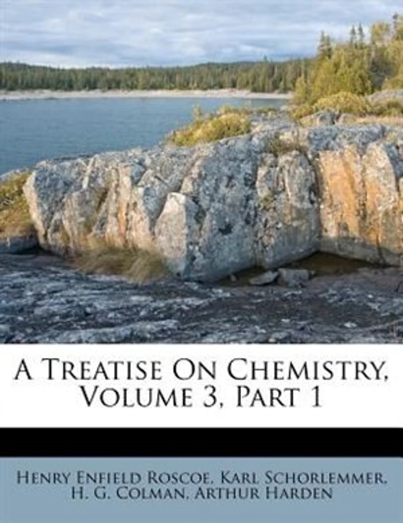 A Treatise On Chemistry, Volume 3, Part 1