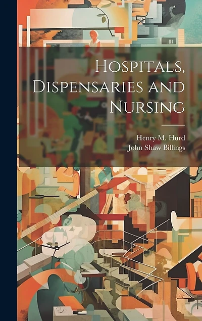 Hospitals, Dispensaries and Nursing
