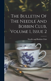 The Bulletin Of The Needle And Bobbin Club, Volume 1, Issue 2