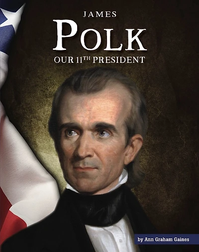 James Polk: Our 11th President