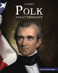 James Polk: Our 11th President