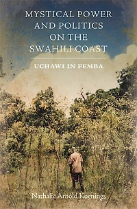 Mystical Power and Politics on the Swahili Coast: Uchawi Pemba