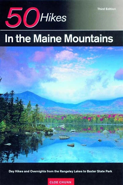 50 Hikes In The Maine Mountains 3e: Day Hikes And Overnights From The Rangeley Lakes To Baxter State