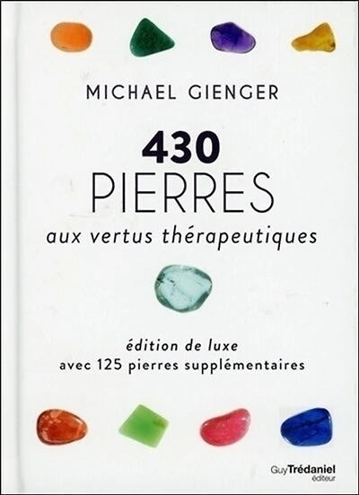 430 pierres aux vertus thérapeutiques: avec 125 supplémentaires