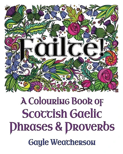 Failte! A Colouring Book Of Scottish Gaelic Phrases And Proverbs