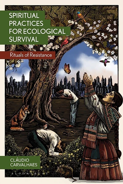 Spiritual Practices for Ecological Survival: Rituals of Resistance