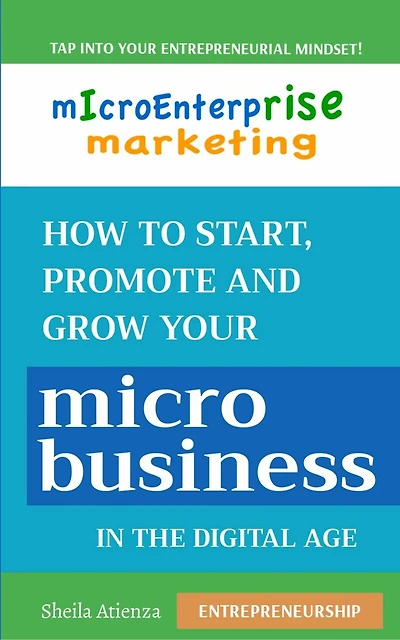 Micro Enterprise Marketing: How to Start, Promote and Grow Your Micro Business in the Digital Age
