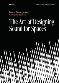 Sound Scenography: The Art Of Designing Sound For Spaces