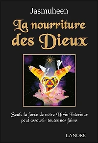 La nourriture des dieux: seule la force de notre divin intérieur peut assouvir toutes nos faims