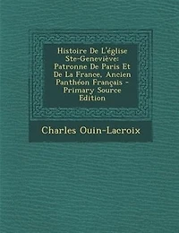 Histoire De L'église Ste-Geneviève: Patronne Paris Et La France, Ancien Panthéon Français