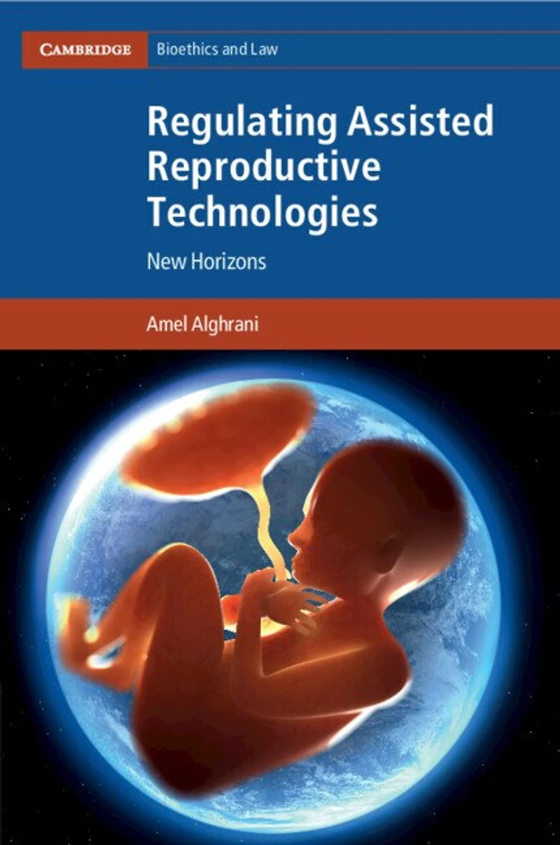 Regulating Assisted Reproductive Technologies: New Horizons
