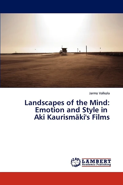 Landscapes of the Mind: Emotion and Style in Aki Kaurismaki's Films