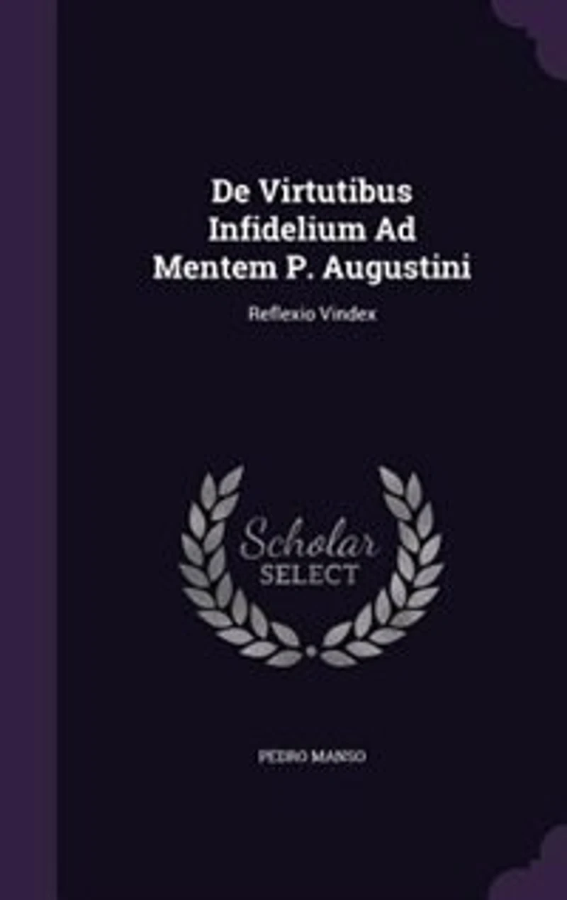 De Virtutibus Infidelium Ad Mentem P. Augustini: Reflexio Vindex